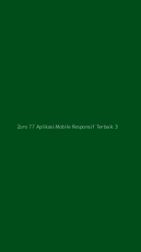Tampilan Antarmuka Aplikasi Zoro 77 Aplikasi Mobile Responsif Terbaik - 3