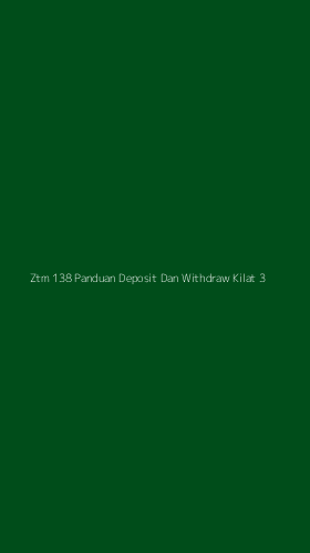 Tampilan Antarmuka Aplikasi Ztm 138 Panduan Deposit Dan Withdraw Kilat - 3