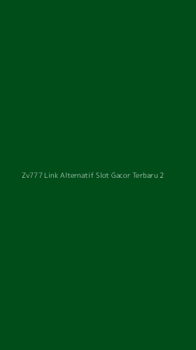 Tampilan Antarmuka Aplikasi Zv777 Link Alternatif Slot Gacor Terbaru - 2