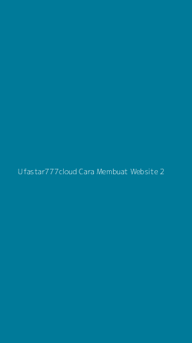 Tampilan Antarmuka Aplikasi Ufastar777cloud Cara Membuat Website - 2