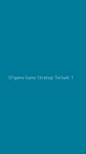 Tampilan Antarmuka Aplikasi 07game Game Strategi Terbaik - 1
