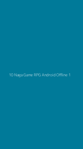 Tampilan Antarmuka Aplikasi 10 Naga Game Rpg Android Offline - 1