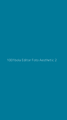 Tampilan Antarmuka Aplikasi 1001bola Editor Foto Aesthetic - 2