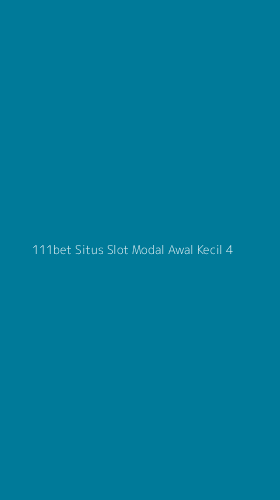 Tampilan Antarmuka Aplikasi 111bet Situs Slot Modal Awal Kecil - 4