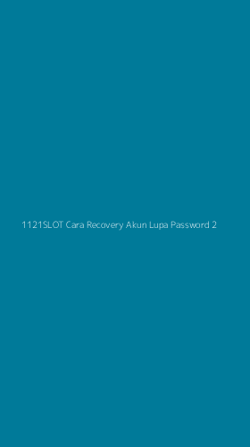 Tampilan Antarmuka Aplikasi 1121slot Cara Recovery Akun Lupa Password - 2