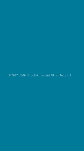 Tampilan Antarmuka Aplikasi 11tbet Login Situs Rekomendasi Pilihan Terbaik - 3