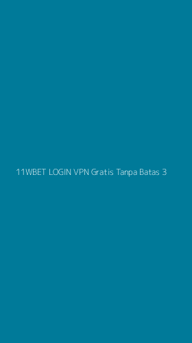 Tampilan Antarmuka Aplikasi 11wbet Login Vpn Gratis Tanpa Batas - 3