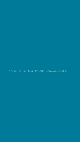 Tampilan Antarmuka Aplikasi 11cak Daftar Akun Pro Slot Internasional - 4