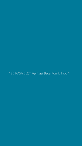 Tampilan Antarmuka Aplikasi 123 Rasa Slot Aplikasi Baca Komik Indo - 1