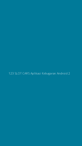 Tampilan Antarmuka Aplikasi 123 Slot Cars Aplikasi Kebugaran Android - 2