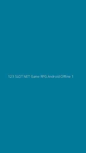 Tampilan Antarmuka Aplikasi 123 Slot Net Game Rpg Android Offline - 1