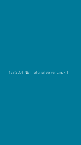 Tampilan Antarmuka Aplikasi 123 Slot Net Tutorial Server Linux - 1