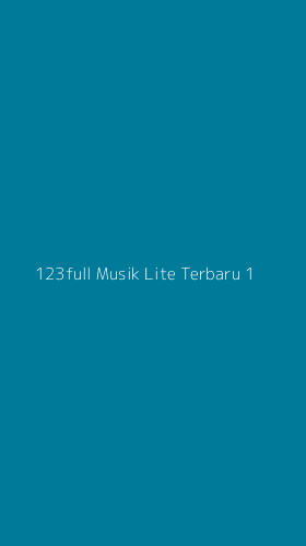 Tampilan Antarmuka Aplikasi 123full Musik Lite Terbaru - 1
