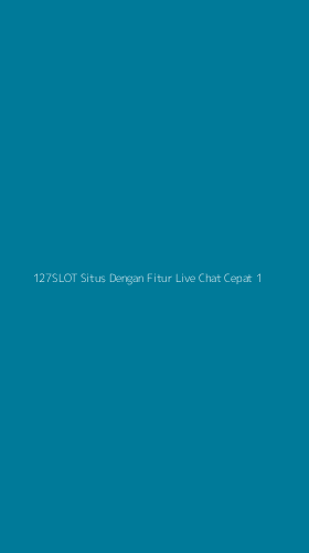 Tampilan Antarmuka Aplikasi 127slot Situs Dengan Fitur Live Chat Cepat - 1