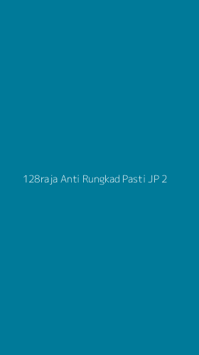 Tampilan Antarmuka Aplikasi 128raja Anti Rungkad Pasti Jp - 2