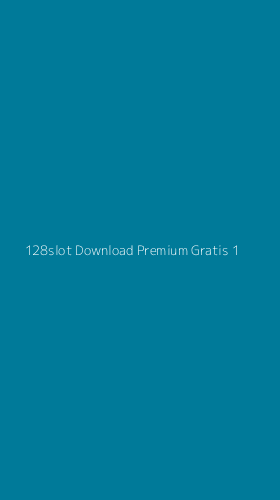 Tampilan Antarmuka Aplikasi 128slot Download Premium Gratis - 1