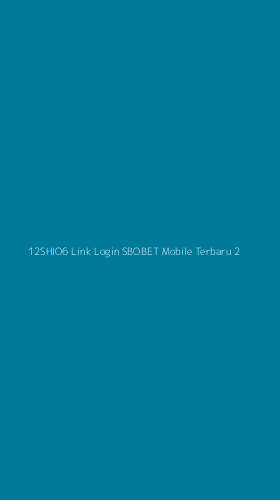 Tampilan Antarmuka Aplikasi 12shio6 Link Login Sbobet Mobile Terbaru - 2