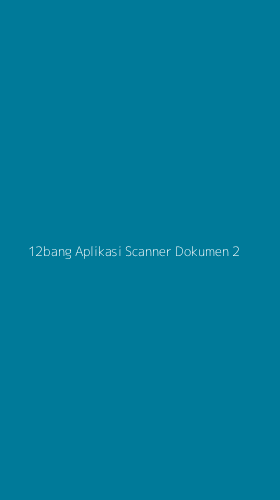 Tampilan Antarmuka Aplikasi 12bang Aplikasi Scanner Dokumen - 2