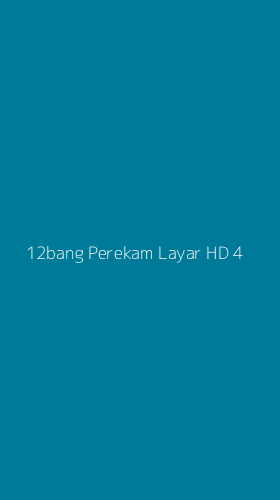 Tampilan Antarmuka Aplikasi 12bang Perekam Layar Hd - 4