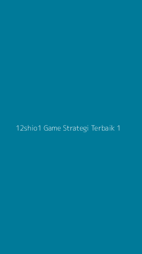 Tampilan Antarmuka Aplikasi 12shio1 Game Strategi Terbaik - 1