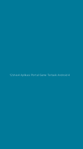 Tampilan Antarmuka Aplikasi 12shio4 Aplikasi Portal Game Terbaik Android - 4