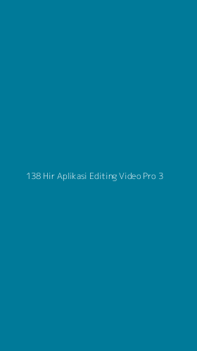 Tampilan Antarmuka Aplikasi 138 Hir Aplikasi Editing Video Pro - 3