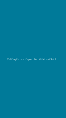 Tampilan Antarmuka Aplikasi 138 King Panduan Deposit Dan Withdraw Kilat - 4