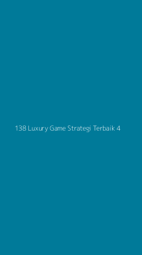 Tampilan Antarmuka Aplikasi 138 Luxury Game Strategi Terbaik - 4
