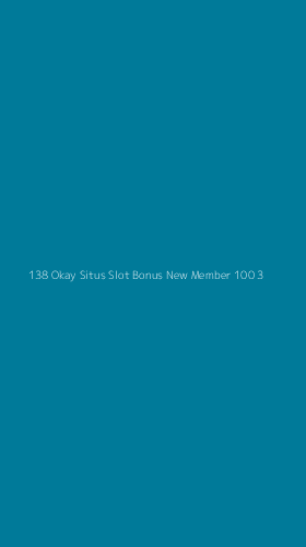 Tampilan Antarmuka Aplikasi 138 Okay Situs Slot Bonus New Member 100 - 3