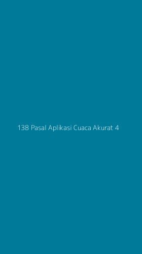Tampilan Antarmuka Aplikasi 138 Pasal Aplikasi Cuaca Akurat - 4