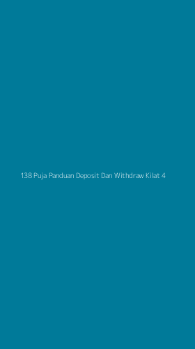 Tampilan Antarmuka Aplikasi 138 Puja Panduan Deposit Dan Withdraw Kilat - 4