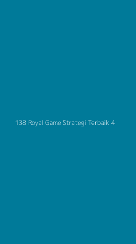 Tampilan Antarmuka Aplikasi 138 Royal Game Strategi Terbaik - 4