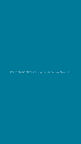 Tampilan Antarmuka Aplikasi 138 Slot Online Rtp Slot Tertinggi Hari Ini Gampang Maxwin - 2