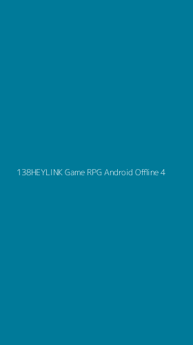 Tampilan Antarmuka Aplikasi 138heylink Game Rpg Android Offline - 4