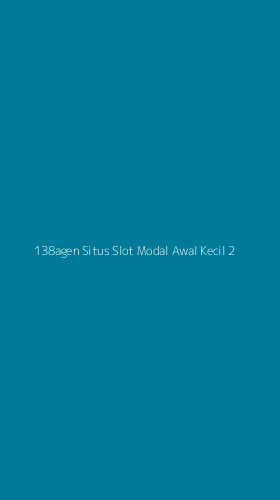 Tampilan Antarmuka Aplikasi 138agen Situs Slot Modal Awal Kecil - 2
