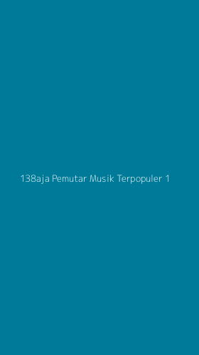 Tampilan Antarmuka Aplikasi 138aja Pemutar Musik Terpopuler - 1