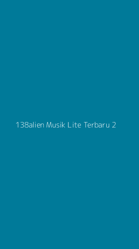 Tampilan Antarmuka Aplikasi 138alien Musik Lite Terbaru - 2