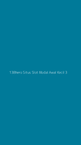 Tampilan Antarmuka Aplikasi 138hero Situs Slot Modal Awal Kecil - 3