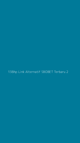 Tampilan Antarmuka Aplikasi 138hp Link Alternatif Sbobet Terbaru - 2