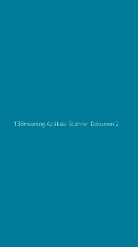 Tampilan Antarmuka Aplikasi 138meaning Aplikasi Scanner Dokumen - 2