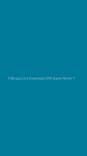 Tampilan Antarmuka Aplikasi 138raja Cara Download Apk Game Resmi - 1
