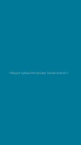 Tampilan Antarmuka Aplikasi 138sport Aplikasi Portal Game Terbaik Android - 1