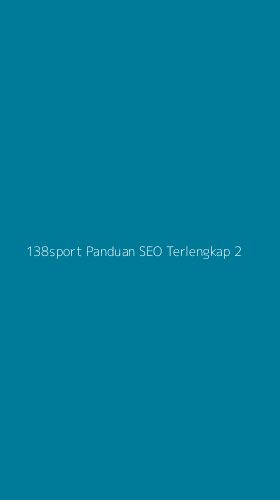 Tampilan Antarmuka Aplikasi 138sport Panduan Seo Terlengkap - 2