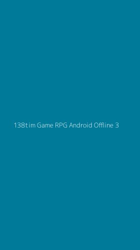 Tampilan Antarmuka Aplikasi 138tim Game Rpg Android Offline - 3