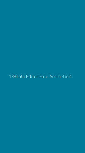 Tampilan Antarmuka Aplikasi 138toto Editor Foto Aesthetic - 4