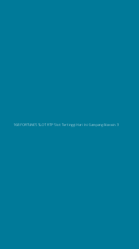 Tampilan Antarmuka Aplikasi 168 Fortunes Slot Rtp Slot Tertinggi Hari Ini Gampang Maxwin - 3