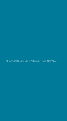 Tampilan Antarmuka Aplikasi 168jackpot Link Login Alternatif Anti Nawala - 1