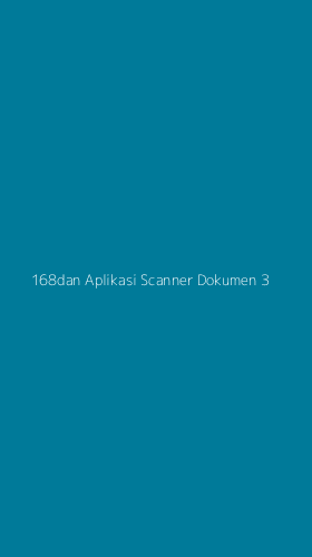 Tampilan Antarmuka Aplikasi 168dan Aplikasi Scanner Dokumen - 3