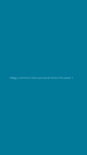 Tampilan Antarmuka Aplikasi 168gg Link Portal Informasi Game Online Terupdate - 1