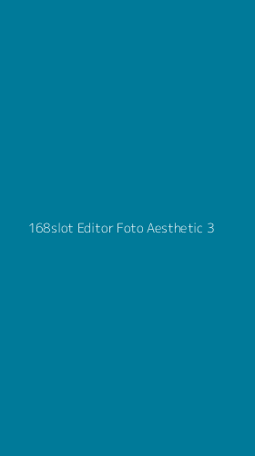 Tampilan Antarmuka Aplikasi 168slot Editor Foto Aesthetic - 3
